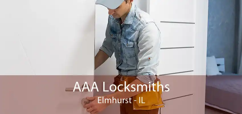 AAA Locksmiths Elmhurst - IL