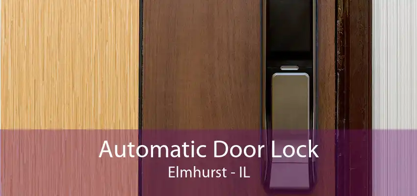 Automatic Door Lock Elmhurst - IL