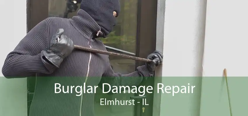 Burglar Damage Repair Elmhurst - IL