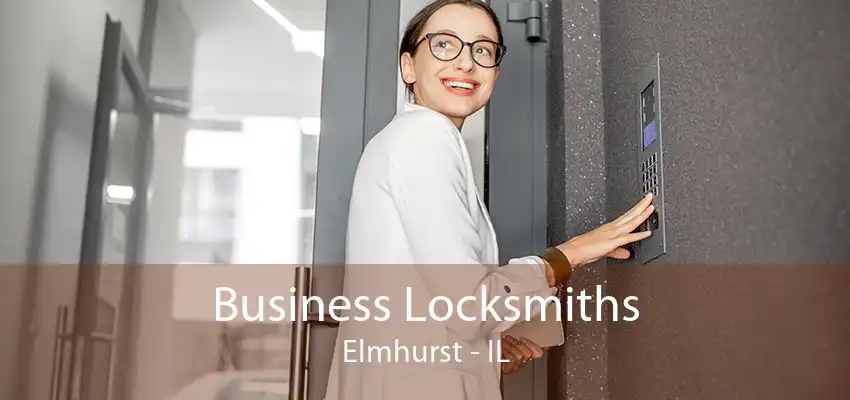 Business Locksmiths Elmhurst - IL