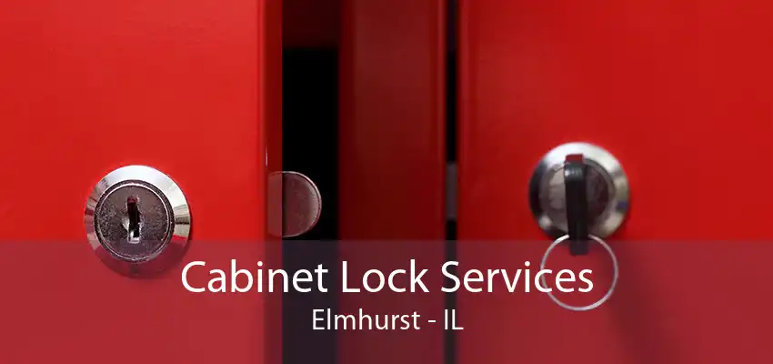 Cabinet Lock Services Elmhurst - IL