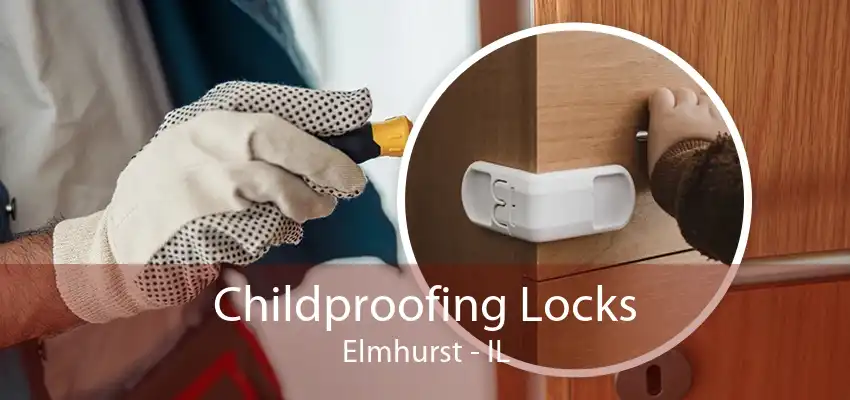 Childproofing Locks Elmhurst - IL