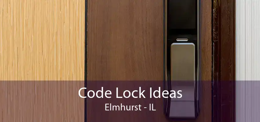 Code Lock Ideas Elmhurst - IL