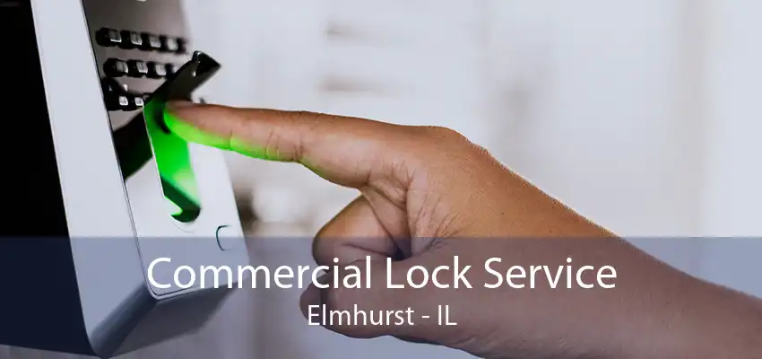 Commercial Lock Service Elmhurst - IL