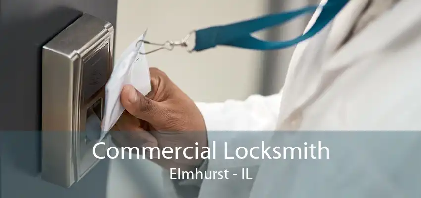 Commercial Locksmith Elmhurst - IL