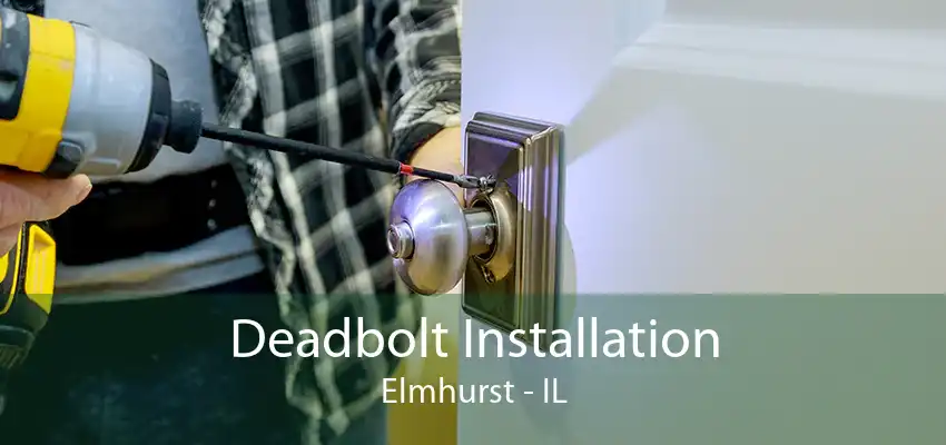 Deadbolt Installation Elmhurst - IL