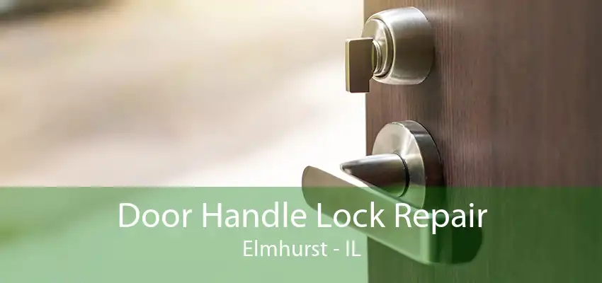 Door Handle Lock Repair Elmhurst - IL