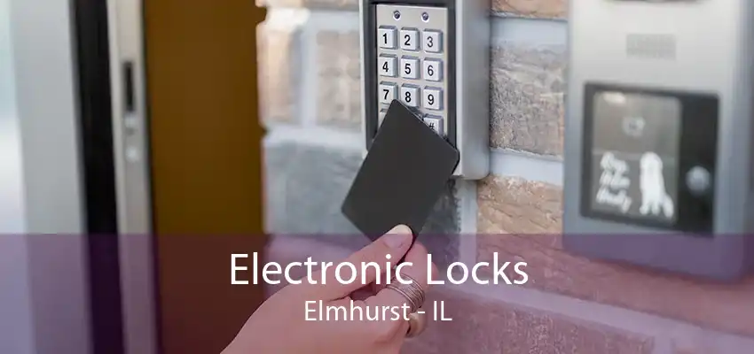 Electronic Locks Elmhurst - IL