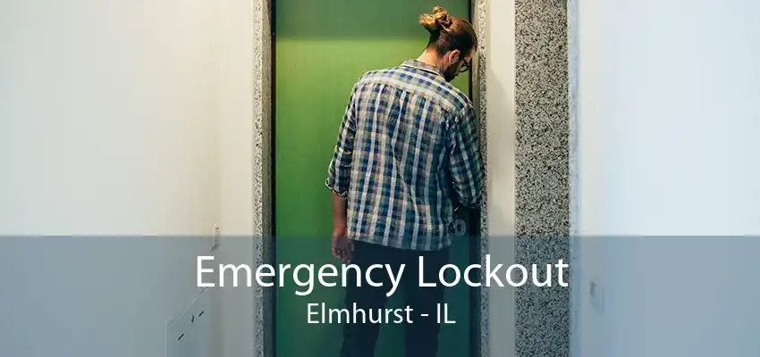 Emergency Lockout Elmhurst - IL