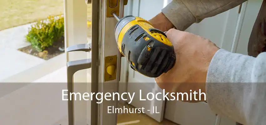 Emergency Locksmith Elmhurst - IL