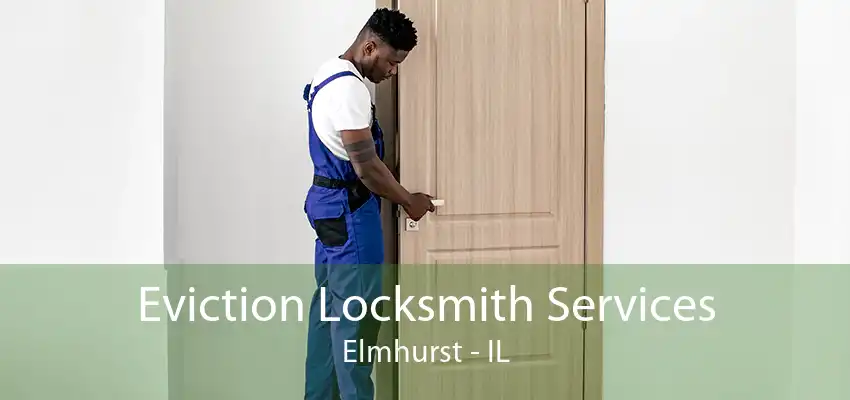 Eviction Locksmith Services Elmhurst - IL