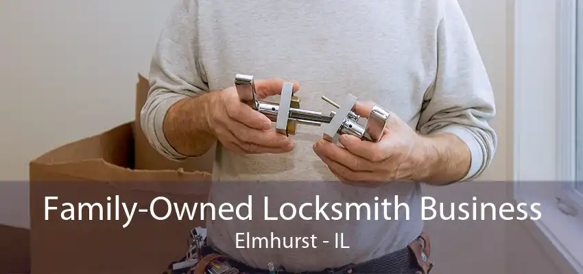 Family-Owned Locksmith Business Elmhurst - IL