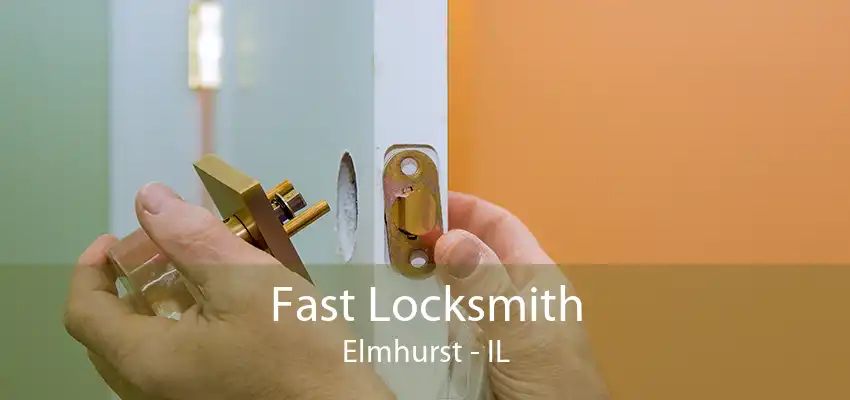 Fast Locksmith Elmhurst - IL