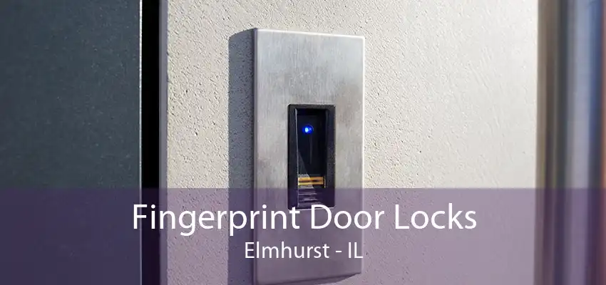 Fingerprint Door Locks Elmhurst - IL