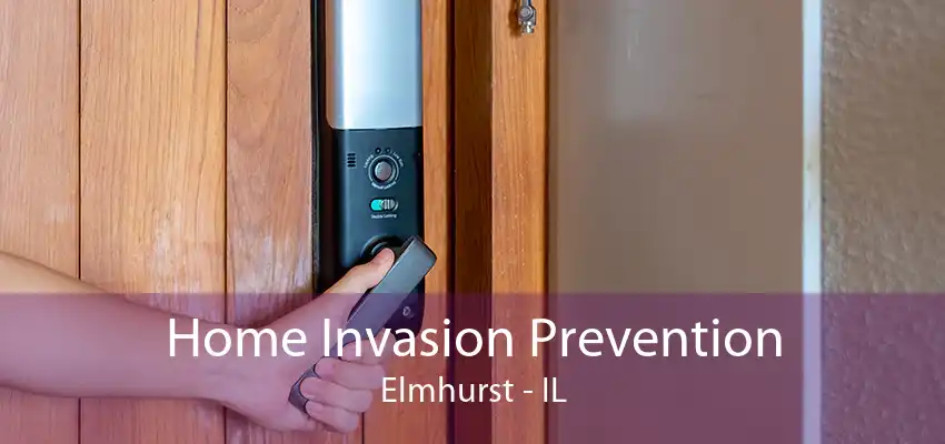 Home Invasion Prevention Elmhurst - IL