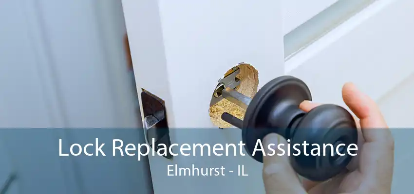 Lock Replacement Assistance Elmhurst - IL