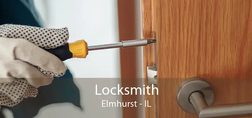 Locksmith Elmhurst - IL