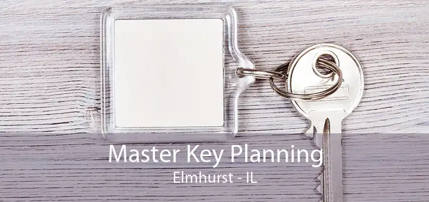 Master Key Planning Elmhurst - IL