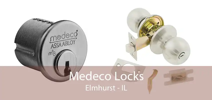 Medeco Locks Elmhurst - IL