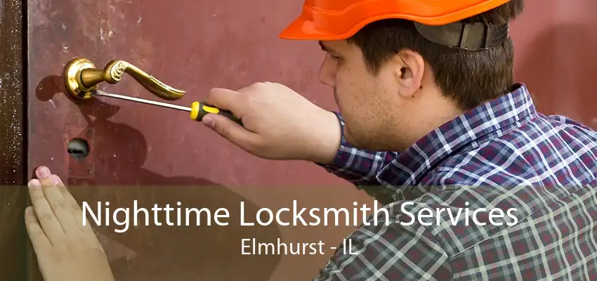 Nighttime Locksmith Services Elmhurst - IL