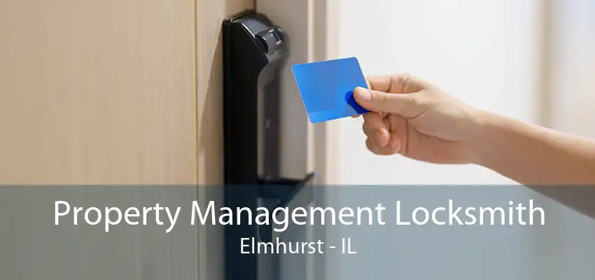 Property Management Locksmith Elmhurst - IL