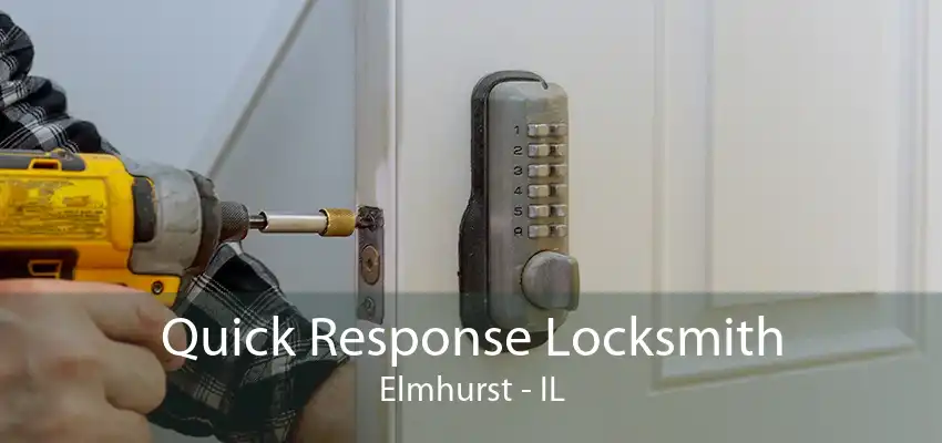 Quick Response Locksmith Elmhurst - IL