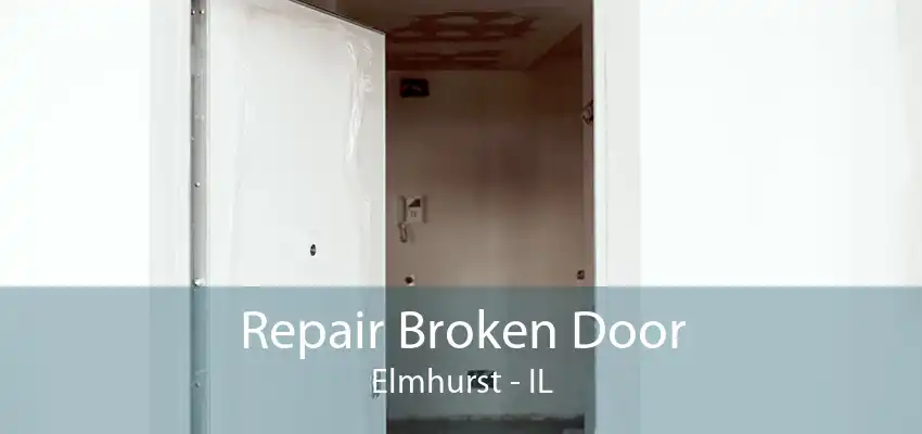 Repair Broken Door Elmhurst - IL