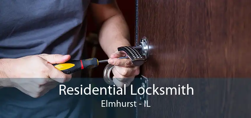 Residential Locksmith Elmhurst - IL