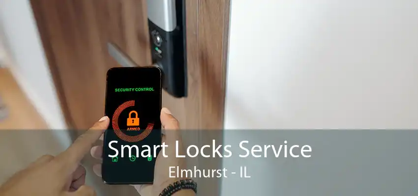 Smart Locks Service Elmhurst - IL