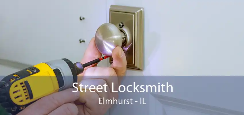 Street Locksmith Elmhurst - IL