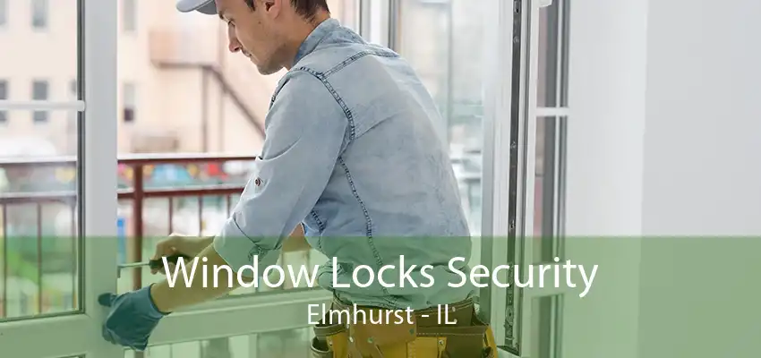 Window Locks Security Elmhurst - IL